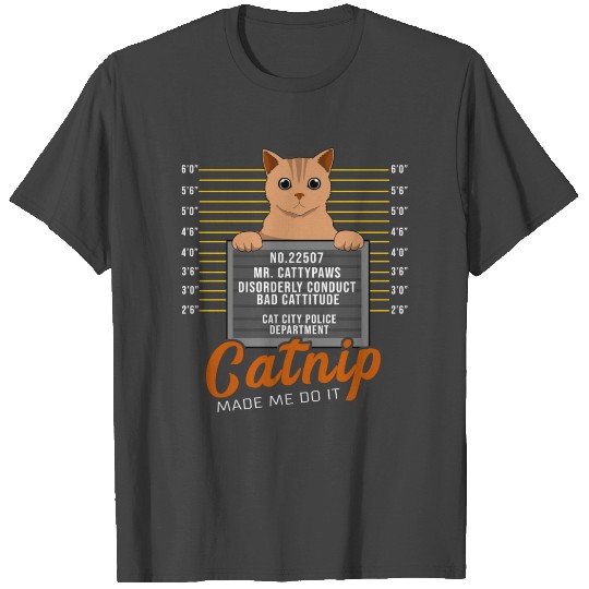 Catnip Made Me Do It Funny Cat Lover Gift T Shirts