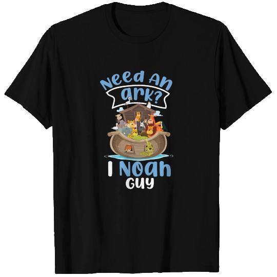 Christian Bible Verse Need An Ark? I Noah Guy T Shirts