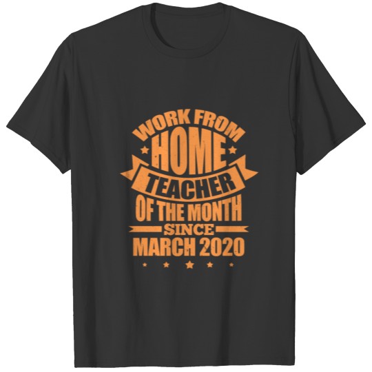 Work from home. Teacher of the month. T Shirts