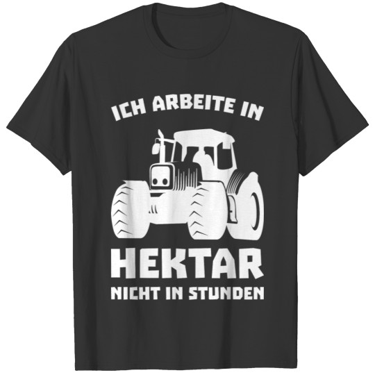 I work in hectares of tractor farmer gift T-shirt