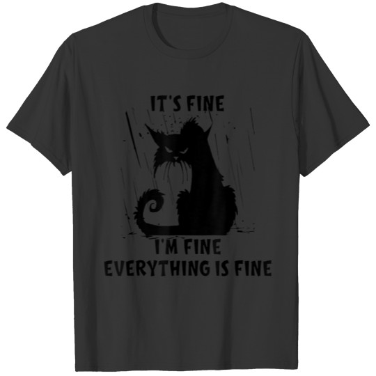 Cat Its Fine Im Fine Everything Is Fine Funny Cat T Shirts