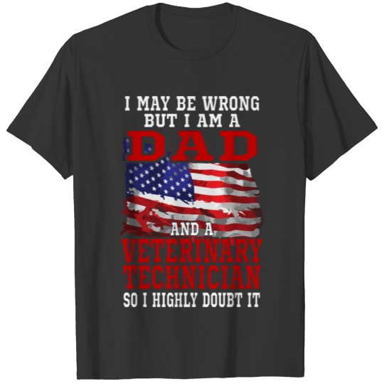 Dad Veterinary Technician American Flag Funny Patr T-shirt