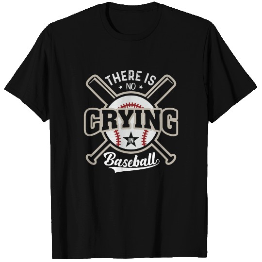 There Is No Crying In Baseball T Shirts