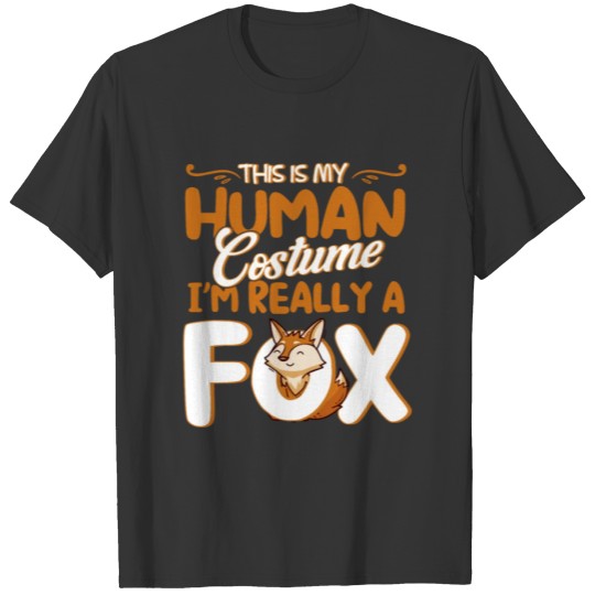 This Is My Human Costume I'm Really A Fox T-shirt