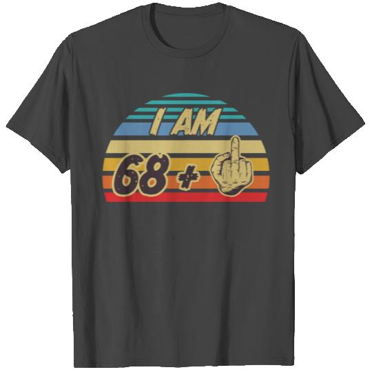 I Am 68 Plus Middle Finger Funny 69Th Birthday Gif T Shirts