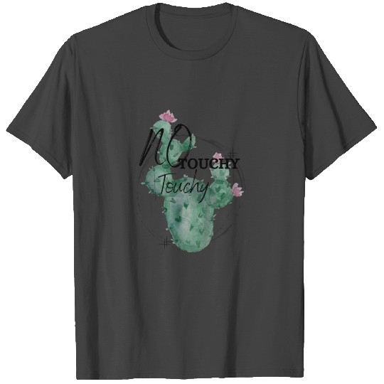 No Touchy Touchy Cactus T Shirts