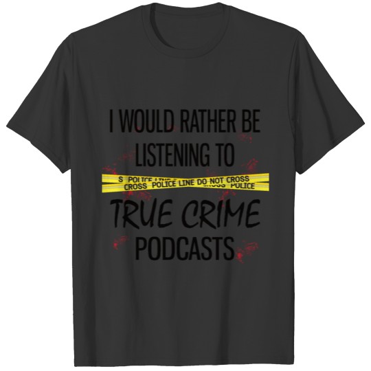 True Crime Podcast Lover Serial Murder Documentary T-shirt