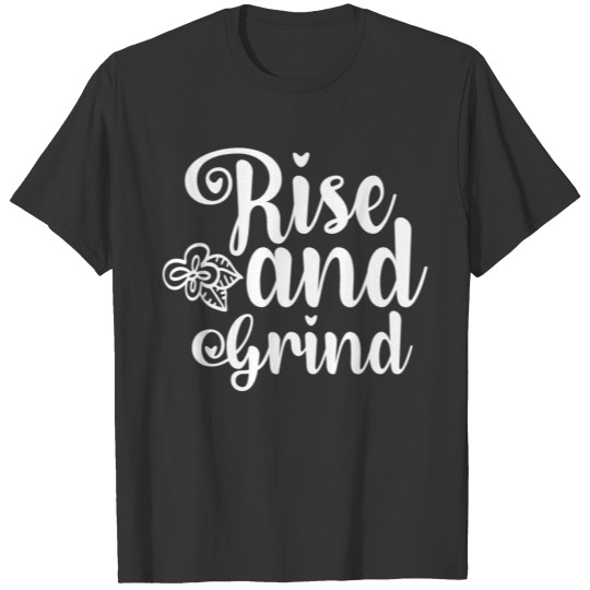 Rise and Grind T-shirt
