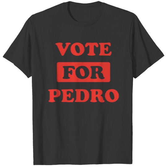 Vote for pedro T Shirts