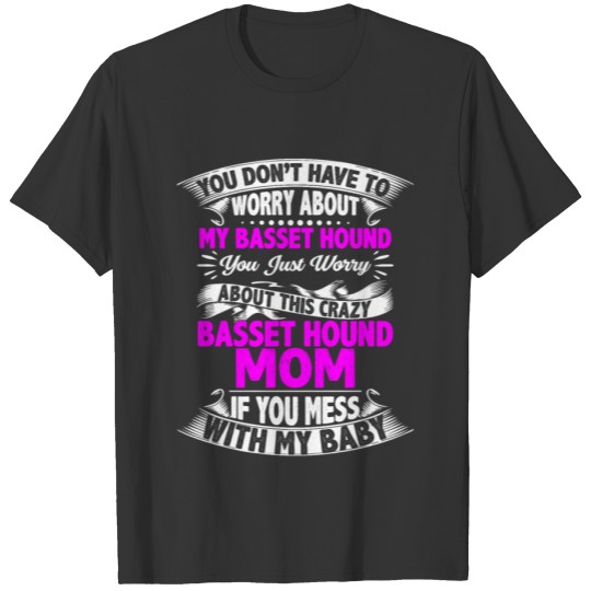DONT MESS WITH BASSET HOUND MOM T Shirts