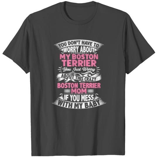 DONT MESS WITH BOSTON TERRIER MOM T Shirts