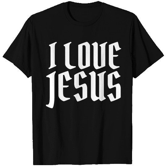 I Love Jesus - Christian Quotes T Shirts