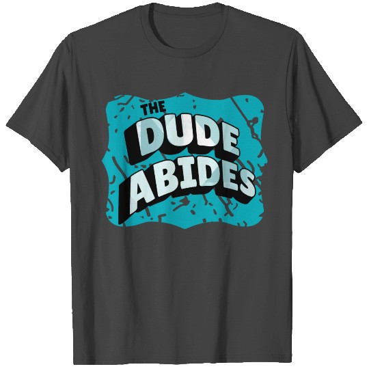 The Dude Abides Vintage Design For Film Lover T Shirts