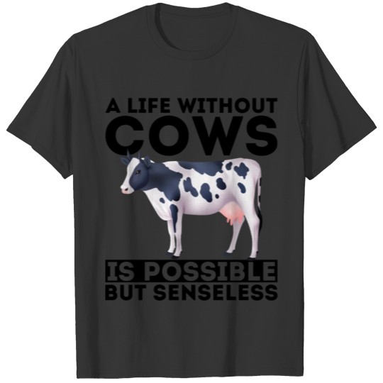 Farm cow Without cows Useless Gift Women Farmer T-shirt