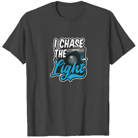 Photography I Chase The Light T Shirts