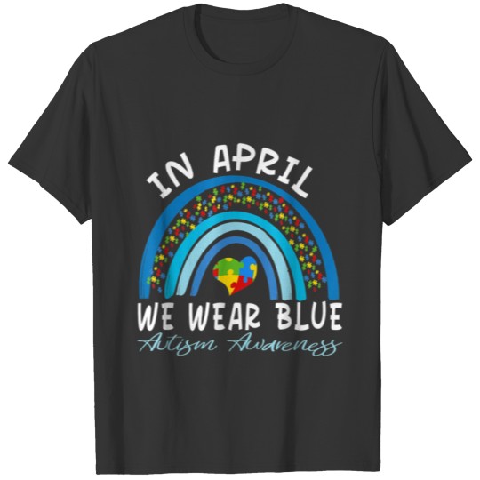 Rainbow Autism In April We Wear Blue Autism T-shirt