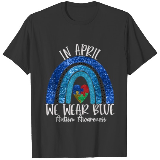 Autism Rainbow In April We Wear Blue Autism T-shirt