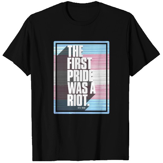 The First Pride Was A Riot Trans Pride Flag T Shirts