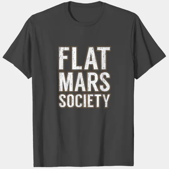 Flat Mars Society Flat Earth Space Science T Shirts