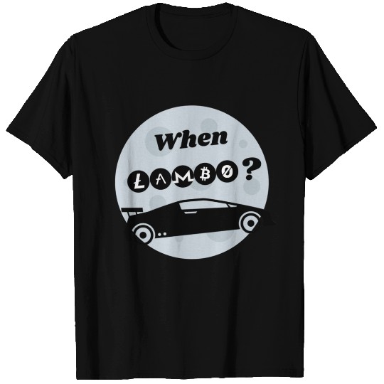 When LAMBO? T Shirts
