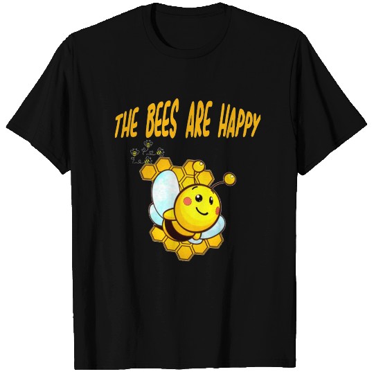 the bees are happy Honey Bee T Shirts