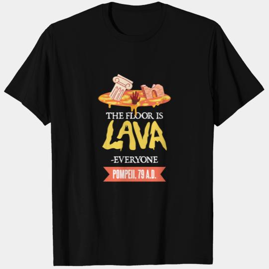 Roman History / Pompeii : the floor is lava T Shirts