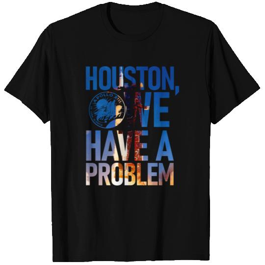 Houston, we have a problem T Shirts