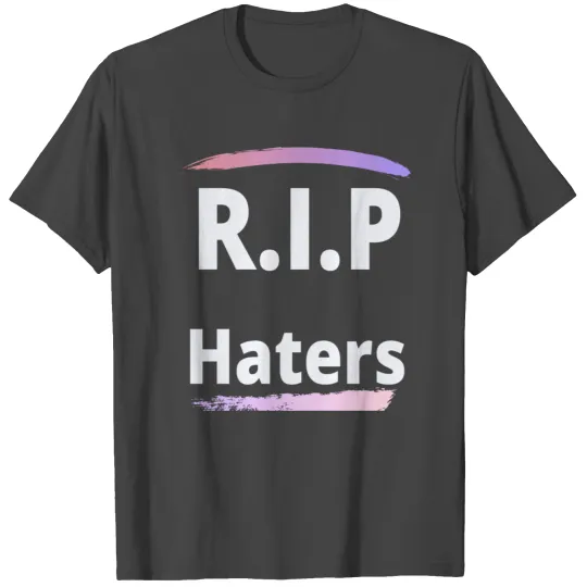 RIP haters T Shirts