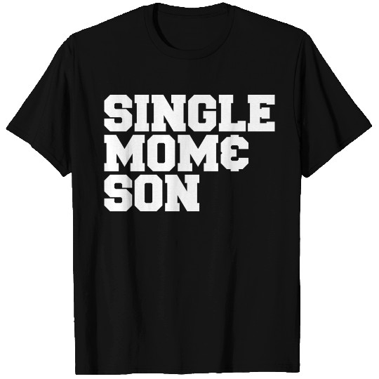 Single Mom and Son T Shirts