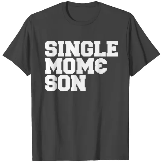 Single Mom and Son T Shirts