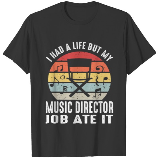 My Music Director Job Ate It Musician Band Theater T-shirt