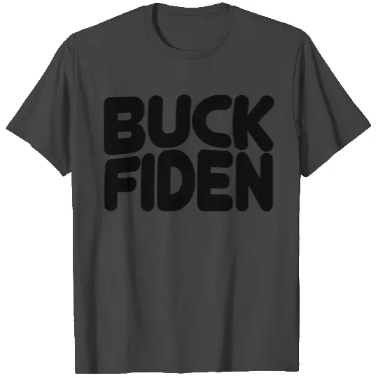 Buck Fiden T Shirts