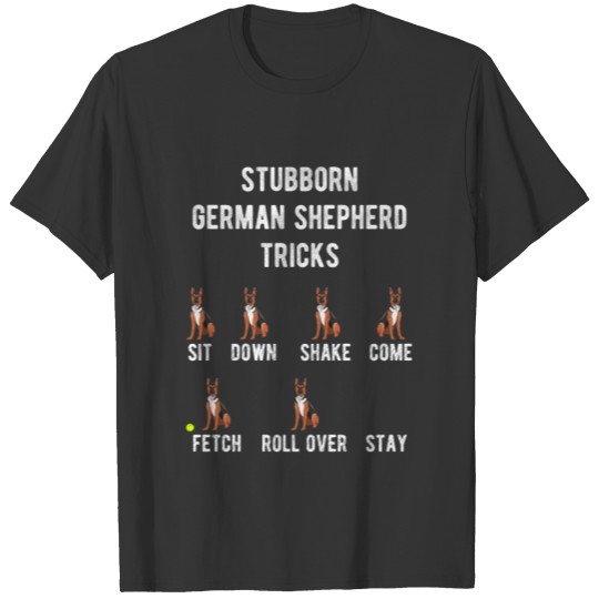 Funny Stubborn German Shepherd Tricks T-shirt