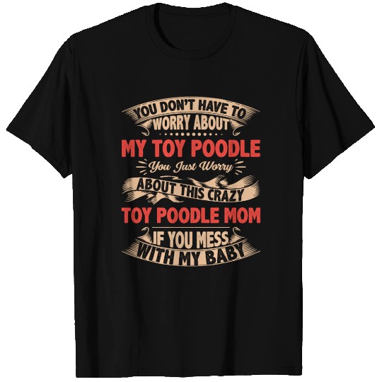 DONT MESS WITH TOY POODLE MOM T Shirts