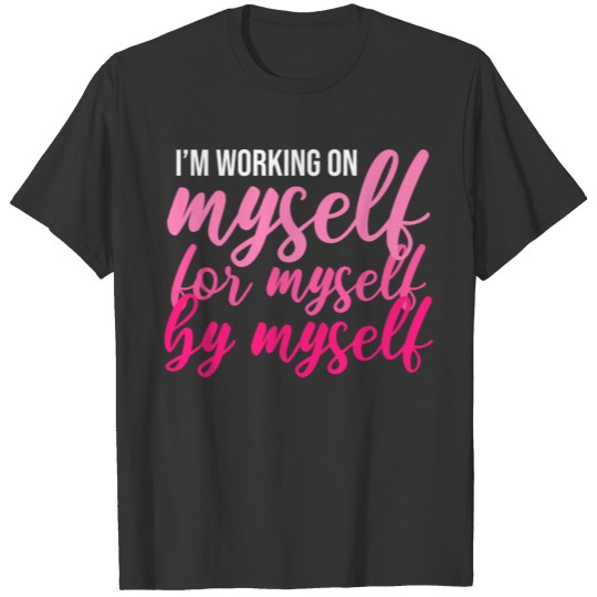 I'm working myself Successful Business Owner Gift T-shirt