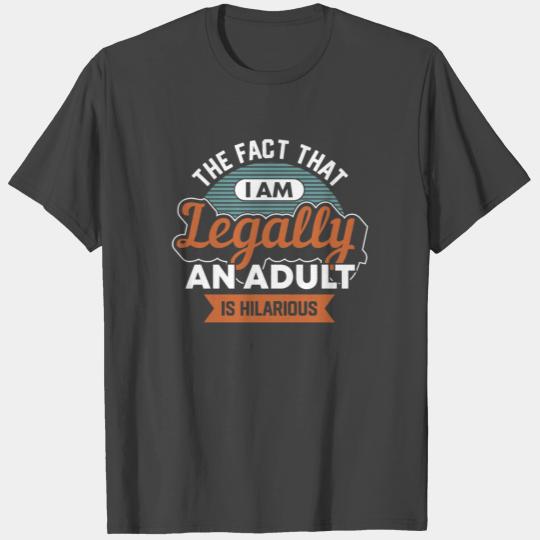 Legally an Adult Hilarious 18th birthday Full age T Shirts