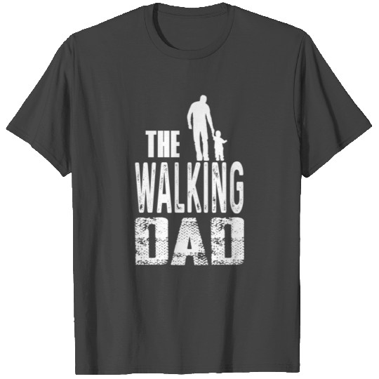The Walking Dad T Shirts
