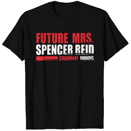 Criminal Minds Future Mrs Spencer Reid 0798 T Shirts