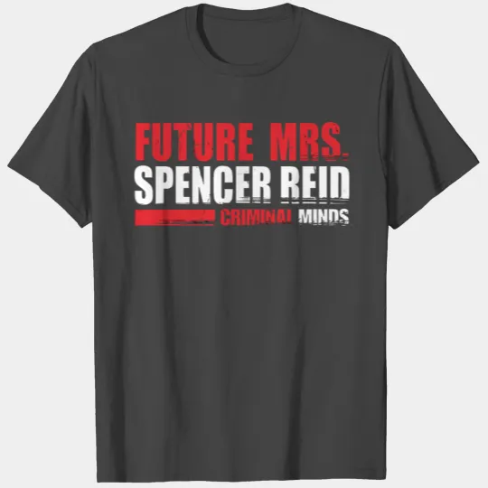 Criminal Minds Future Mrs Spencer Reid 0798 T Shirts