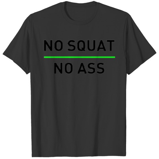 No squat, No ass T-shirt