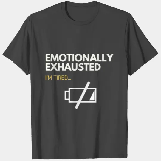 emotionally exhausted 03 T Shirts