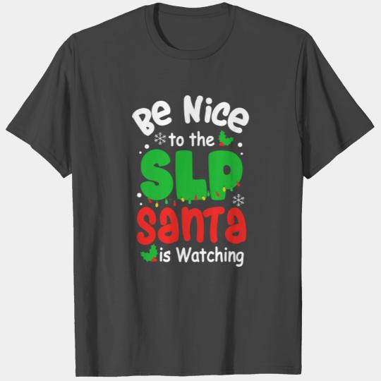 Be Nice To The Slp Santa'S Watching Xmas Speech Th T Shirts
