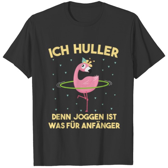 I Huller Flammingo - Jogging is for beginners T-shirt