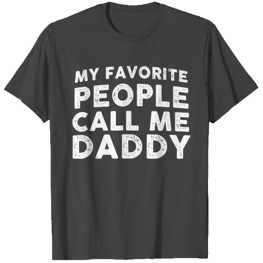 Mens My Favorite People Call Me Daddy Grandpa Men T Shirts