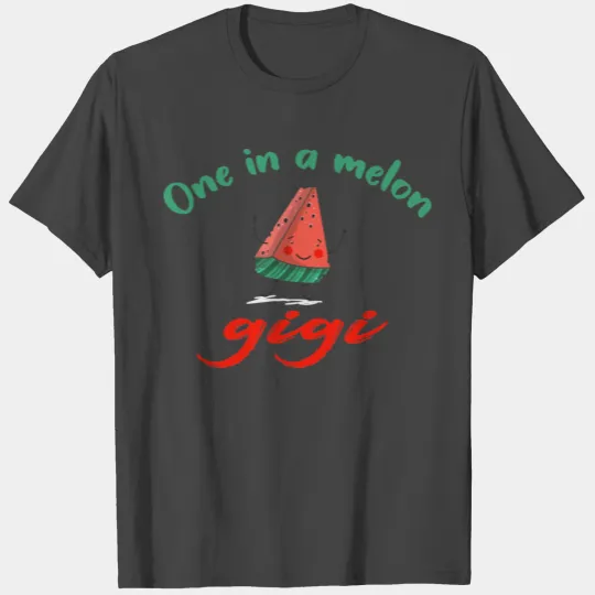 One in a melon gigi T Shirts