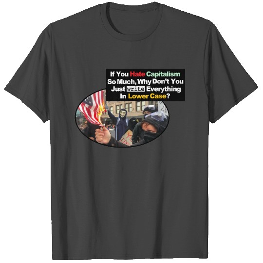 capitalism protest funny question parody logo T Shirts