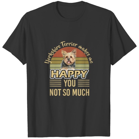 Yorkshire Terrier Dog Happy For Dog Owners T Shirts