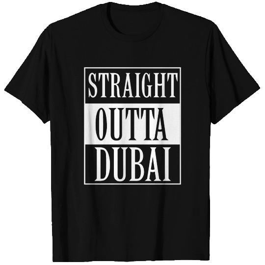 Straight Outta Dubai T Shirts
