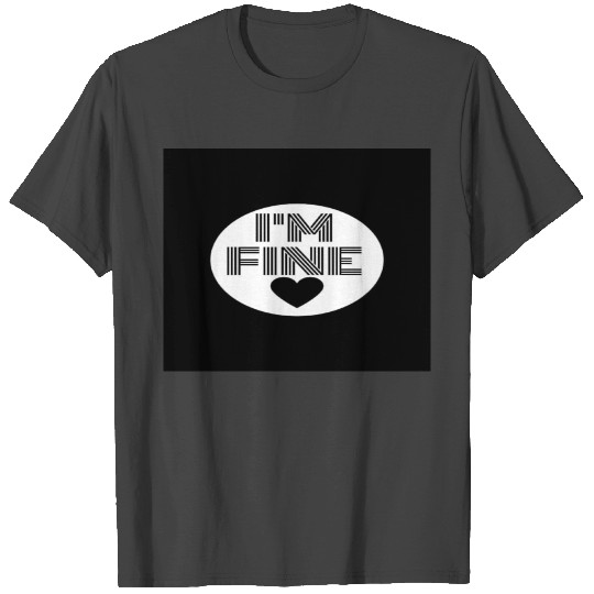 I'M FINE T Shirts