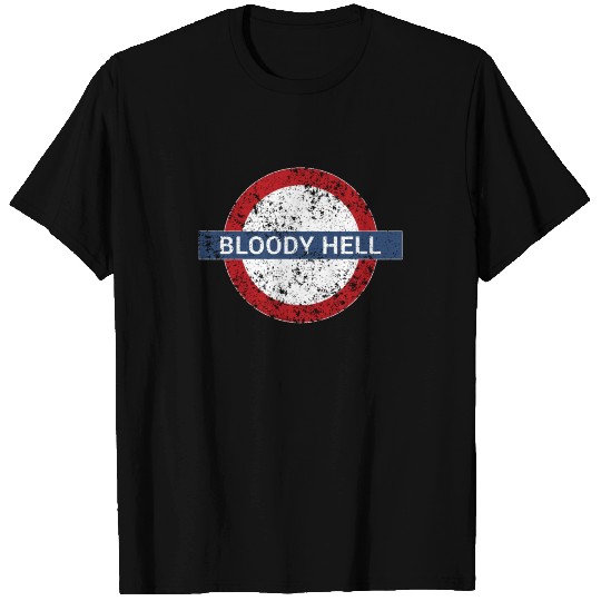 Bloody Hell London Underground England GB UK Gift T Shirts